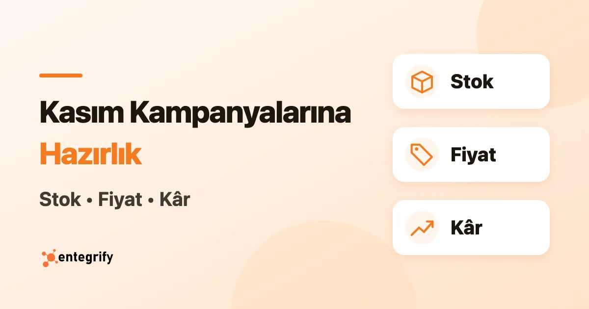 Kasım kampanyalarına hazırlık: stok, fiyat ve kâr